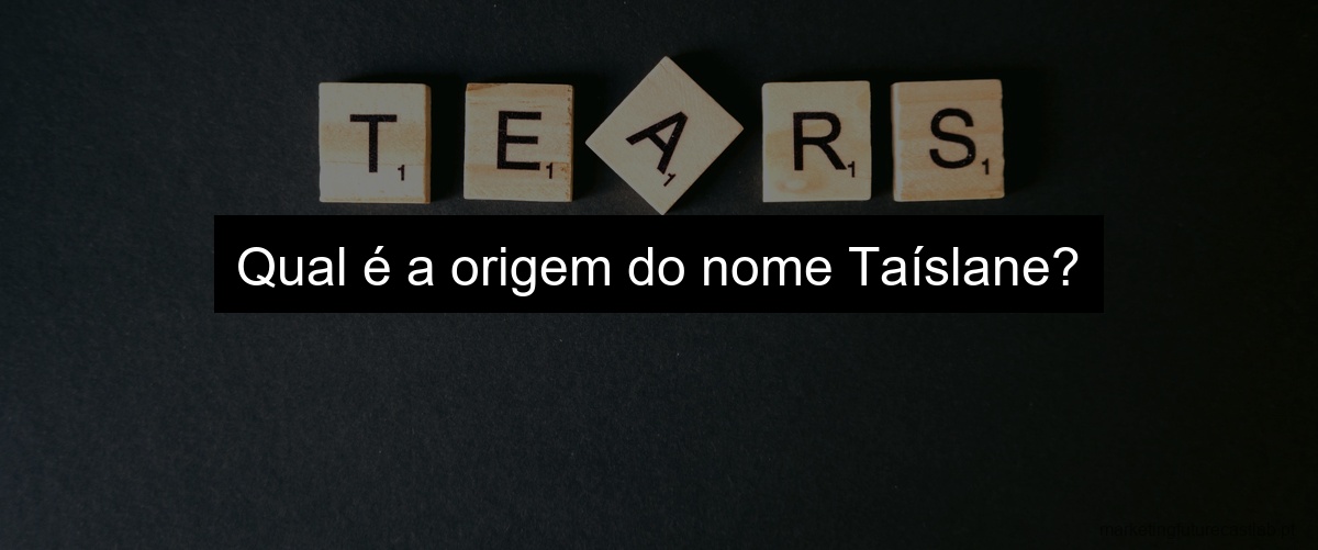 Qual é a origem do nome Taíslane?