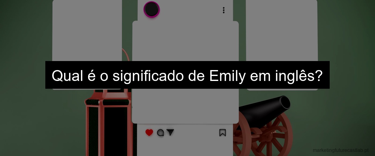 Qual é o significado de Emily em inglês?