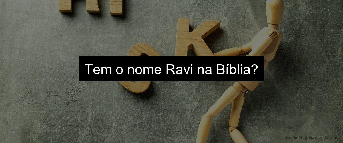 Tem o nome Ravi na Bíblia?